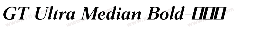 GT Ultra Median Bold字体转换 GT Ultra Median Bold字体转换